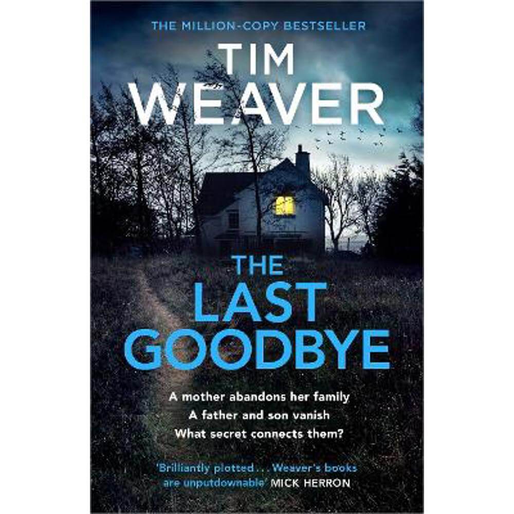 The Last Goodbye: The heart-pounding new thriller from the bestselling author of The Blackbird (Hardback) - Tim Weaver